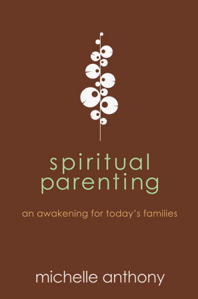 Spiritual Parenting: An Awakening for Today's Families cover