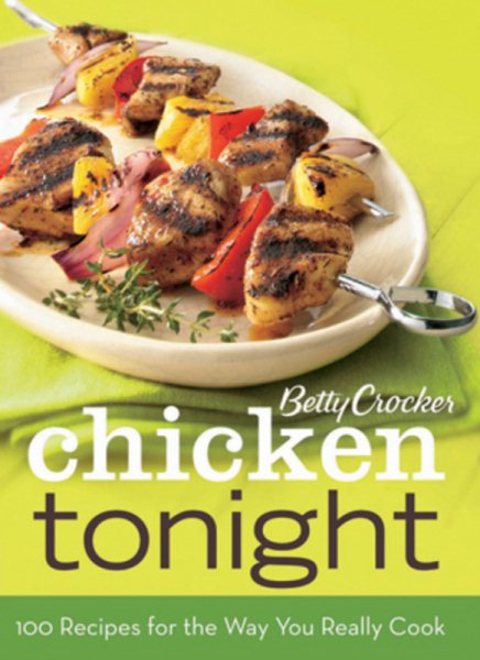 Betty Crocker Chicken Tonight, BN Edition: 100 Recipes for the Way You Really Cook cover