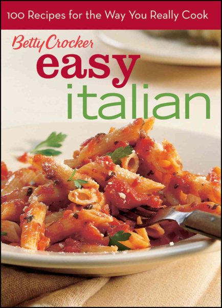 Betty Crocker Italian Title, BN Edition: 100 Recipes for the Way You Really Cook cover