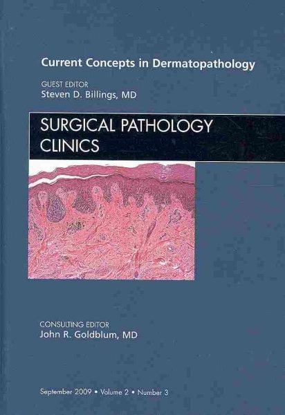 Current Concepts in Dermatopathology, An Issue of Surgical Pathology Clinics (Volume 2-3) (The Clinics: Internal Medicine, Volume 2-3) cover