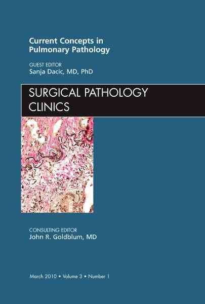 Current Concepts in Pulmonary Pathology, An Issue of Surgical Pathology Clinics (Volume 3-1) (The Clinics: Internal Medicine, Volume 3-1) cover