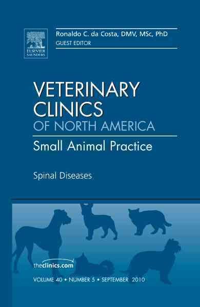 Spinal Diseases, An Issue of Veterinary Clinics: Small Animal Practice (Volume 40-5) (The Clinics: Veterinary Medicine, Volume 40-5) cover