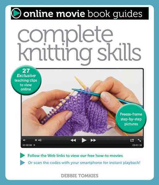 Complete Knitting Skills: With 27 Exclusive Teaching Clips to View Online (Online Movie Book Guides) cover