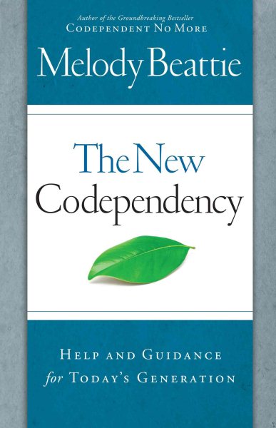 The New Codependency: Help and Guidance for Today's Generation cover