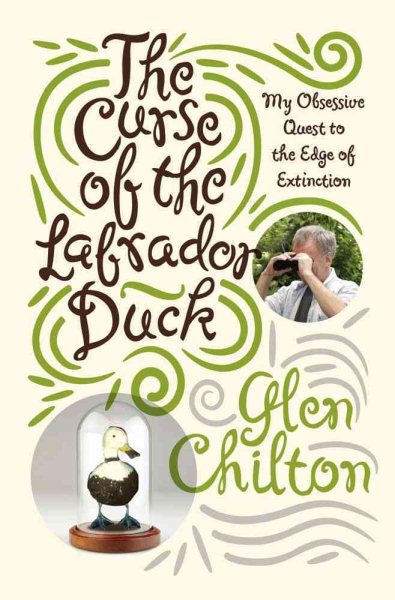 The Curse of the Labrador Duck: My Obsessive Quest to the Edge of Extinction cover