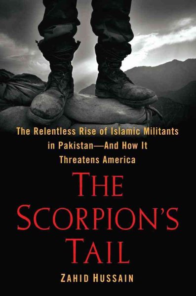 The Scorpion's Tail: The Relentless Rise of Islamic Militants in Pakistan-And How It Threatens America cover
