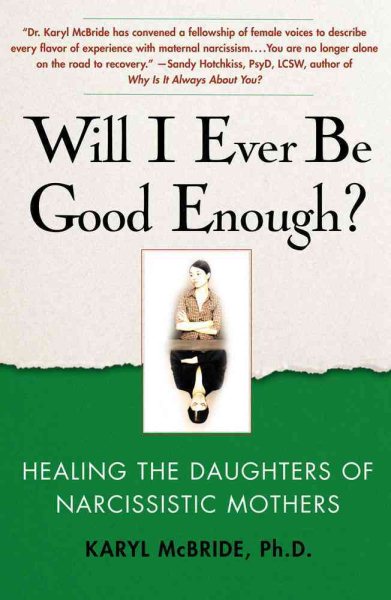 Will I Ever Be Good Enough?: Healing the Daughters of Narcissistic Mothers cover