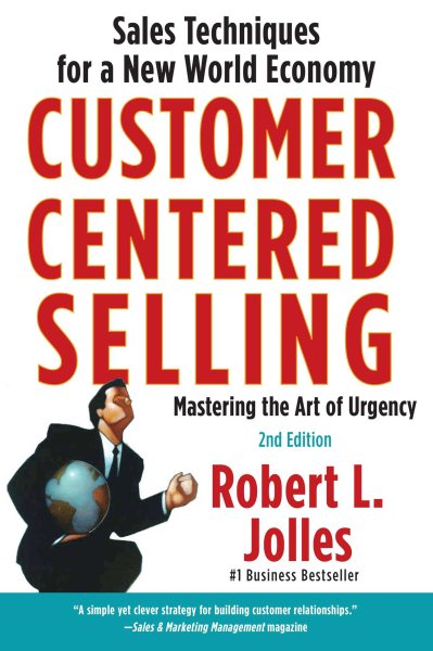Customer Centered Selling: Sales Techniques for a New World Economy cover