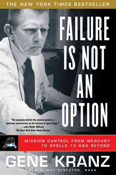 Failure Is Not an Option: Mission Control From Mercury to Apollo 13 and Beyond cover