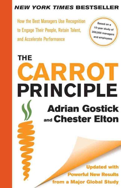 Carrot Principle: How the Best Managers Use Recognition to Engage Their People, Retain Talent, and Accelerate Performance cover