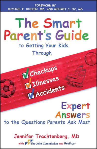The Smart Parent's Guide: Getting Your Kids Through Checkups, Illnesses, And Accidents cover