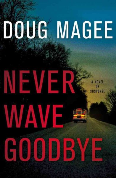 Never Wave Goodbye: A Novel of Suspense cover