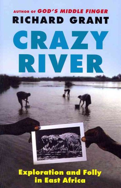 Crazy River: Exploration and Folly in East Africa cover