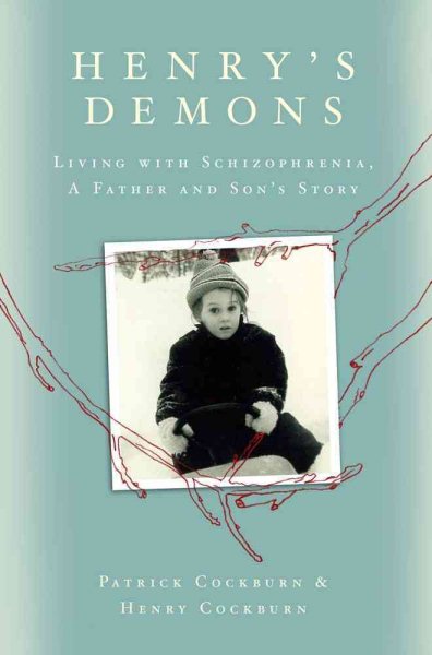 Henry's Demons: Living with Schizophrenia, A Father and Son's Story cover