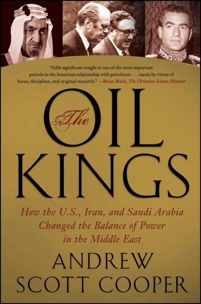 The Oil Kings: How the U.S., Iran, and Saudi Arabia Changed the Balance of Power in the Middle East cover