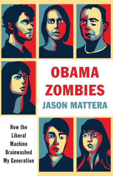 Obama Zombies: How the Liberal Machine Brainwashed My Generation cover