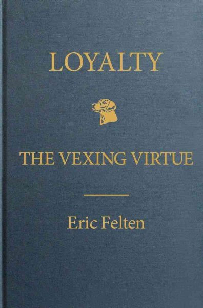 Loyalty: The Vexing Virtue cover