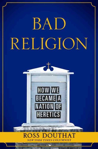 Bad Religion: How We Became a Nation of Heretics cover