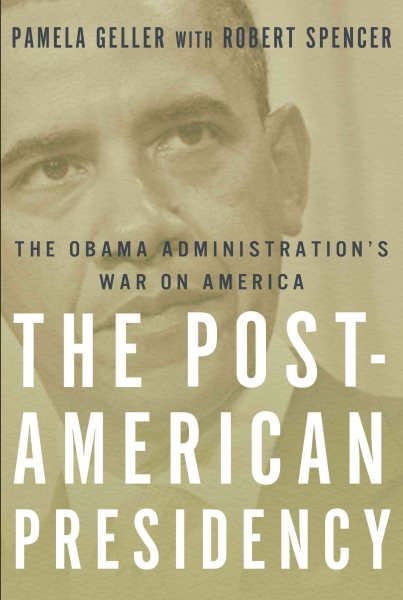 The Post-American Presidency: The Obama Administration's War on America cover