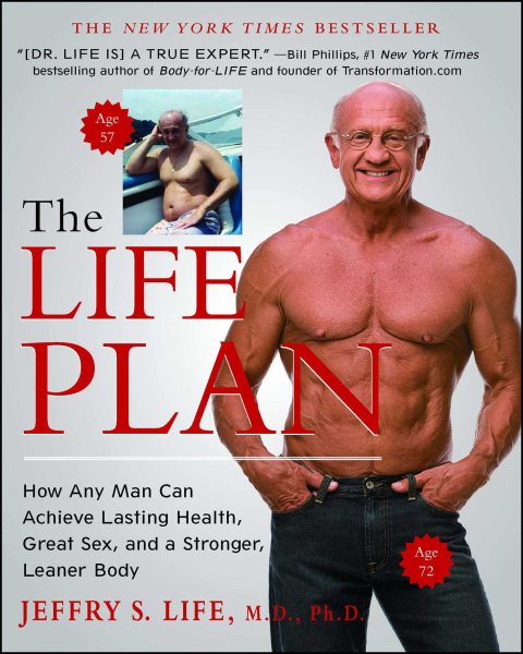 The Life Plan: How Any Man Can Achieve Lasting Health, Great Sex, and a Stronger, Leaner Body cover