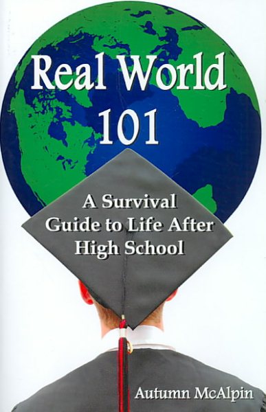 Real World 101: A Survival Guide to Life After High School cover