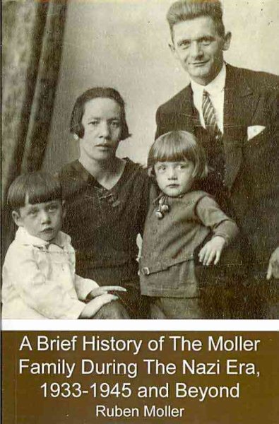 A Brief History of The Moller Family During The Nazi Era, 1933-1945 and Beyond cover