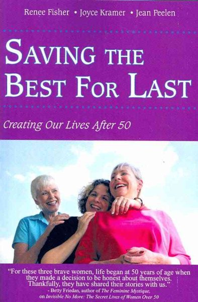 Saving The Best For Last: Creating Our Lives After 50 cover