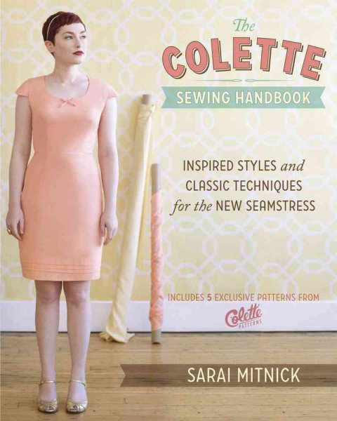 The Colette Sewing Handbook: Inspired Styles and Classic Techniques for the New Seamstress cover