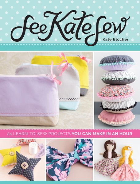 See Kate Sew: 24 Learn-to-Sew Projects You Can Make in an Hour