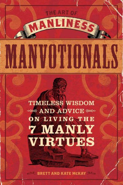 The Art of Manliness - Manvotionals: Timeless Wisdom and Advice on Living the 7 Manly Virtues cover