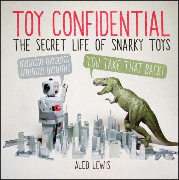 Toy Confidential: The Secret Life of Snarky Toys cover