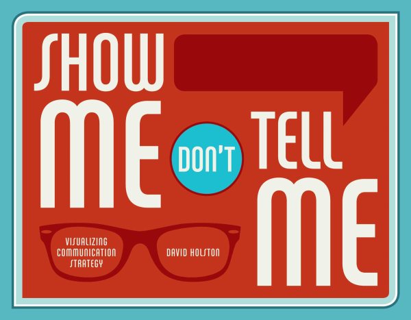 Show Me, Don't Tell Me: Visualizing Communication Strategy cover
