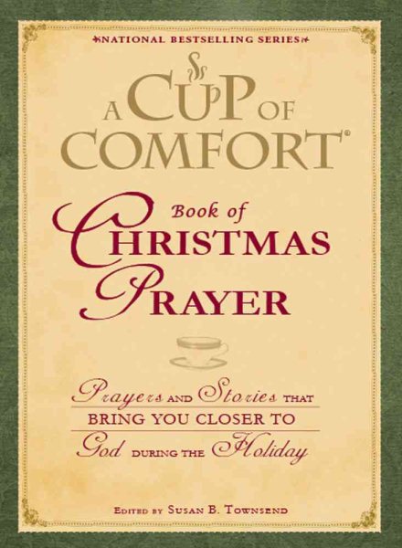 A Cup of Comfort Book of Christmas Prayer: Prayers and Stories that Bring You Closer to God During the Holiday cover