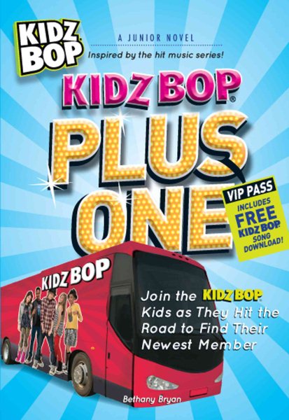 Kidz Bop Plus One - The Junior Novel: Join the Kidz Bop Kidz as They Hit the Road to Find Their Newest Member