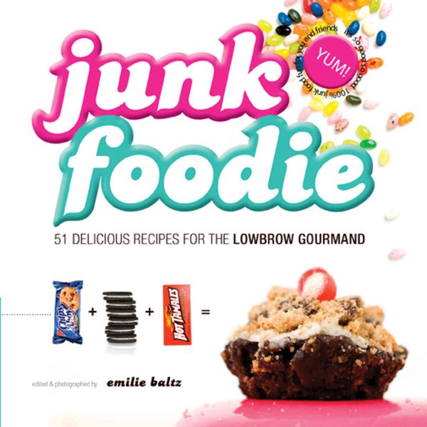 Junk Foodie: 51 Delicious Recipes for the Lowbrow Gourmand cover