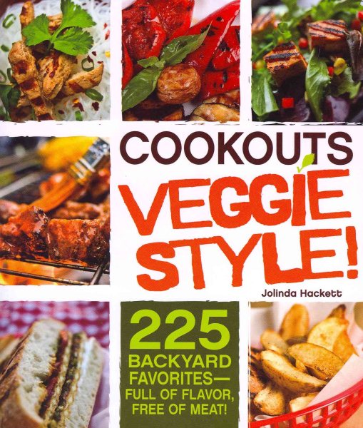 Cookouts Veggie Style!: 225 Backyard Favorites - Full of Flavor, Free of Meat cover