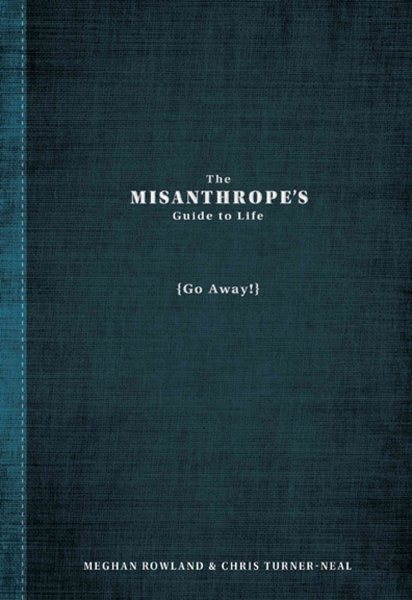 The Misanthrope's Guide to Life (Go Away!) cover