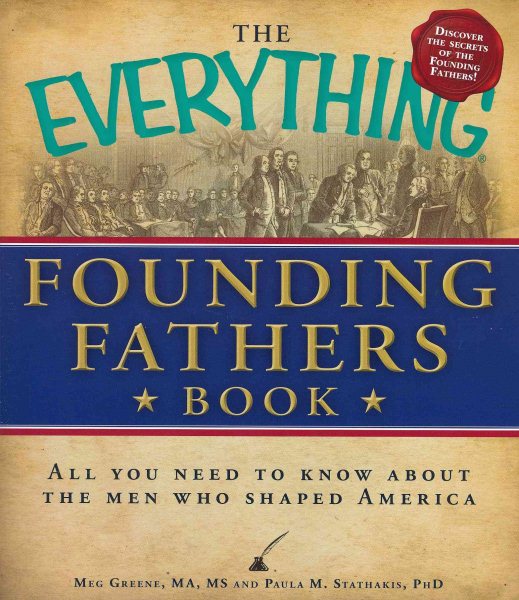 The Everything Founding Fathers Book: All you need to know about the men who shaped America cover