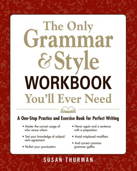 The Only Grammar & Style Workbook You'll Ever Need: A One-Stop Practice and Exercise Book for Perfect Writing cover