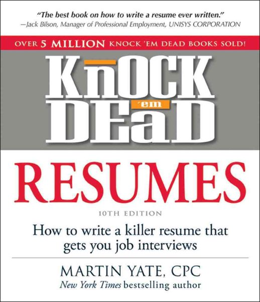Knock 'em Dead Resumes: How to Write a Killer Resume That Gets You Job Interviews