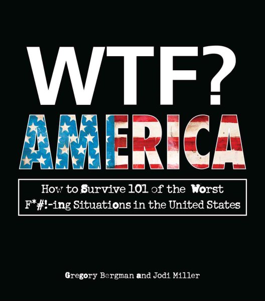 WTF? America: How to Survive 101 of the Worst F*#!-ing Situations in the United States cover