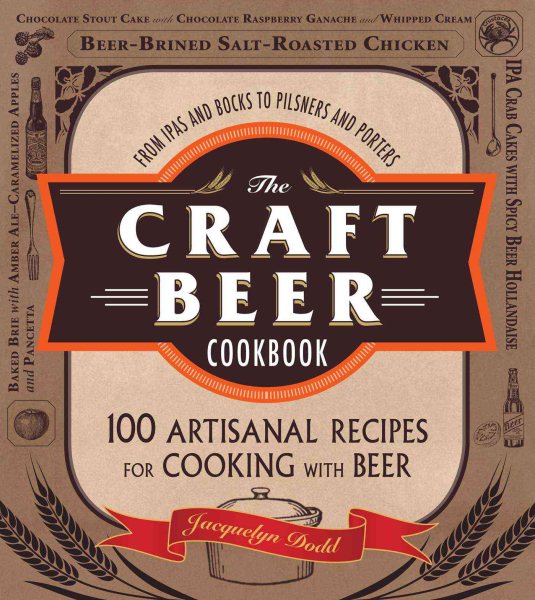 The Craft Beer Cookbook: From IPAs and Bocks to Pilsners and Porters, 100 Artisanal Recipes for Cooking with Beer cover