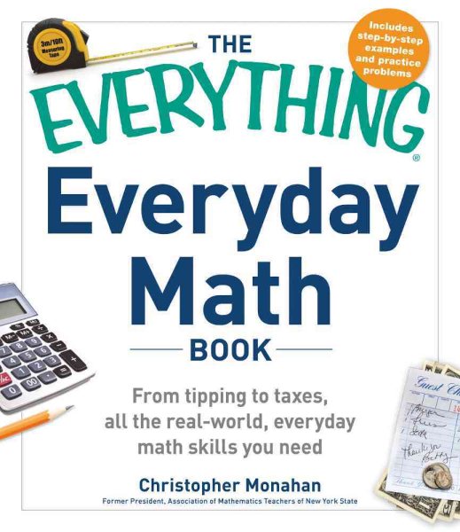 The Everything Everyday Math Book: From Tipping To Taxes, All The Real-World, Everyday Math Skills You Need cover