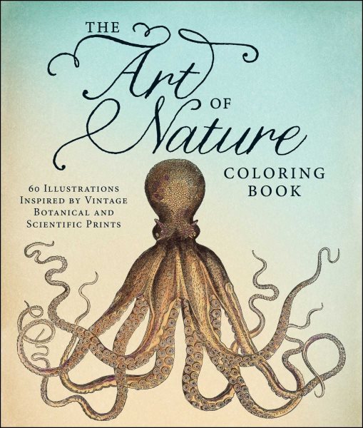 The Art of Nature Coloring Book: 60 Illustrations Inspired by Vintage Botanical and Scientific Prints cover