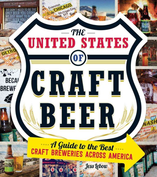 The United States Of Craft Beer: A Guide to the Best Craft Breweries Across America cover