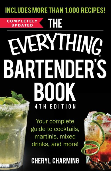 The Everything Bartender's Book: Your Complete Guide to Cocktails, Martinis, Mixed Drinks, and More! (Everything® Series) cover