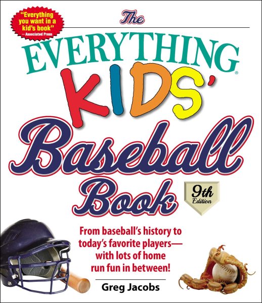 The Everything Kids' Baseball Book: From Baseball's History to Today's Favorite Players--With Lots of Home Run Fun in Between! cover