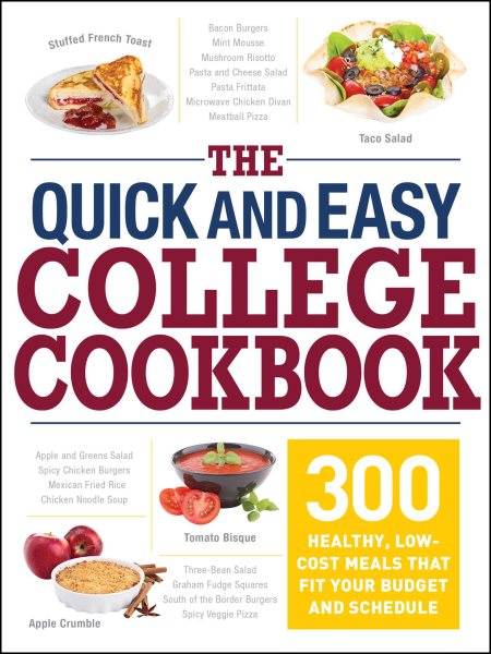 The Quick and Easy College Cookbook: 300 Healthy, Low-Cost Meals that Fit Your Budget and Schedule cover
