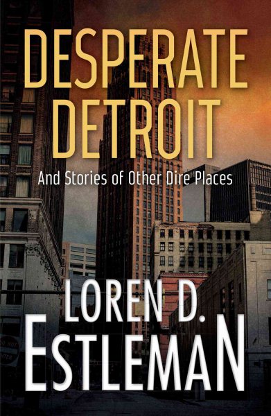 Desperate Detroit and Stories of Other Dire Places cover