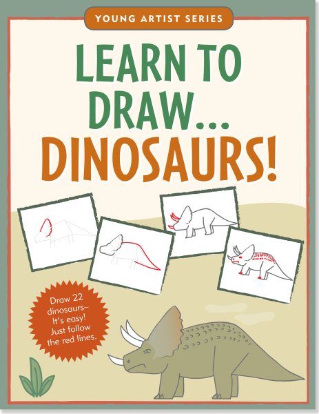 Learn To Draw Dinosaurs! (Easy Step-by-Step Drawing Guide) (Young Artist Series) cover